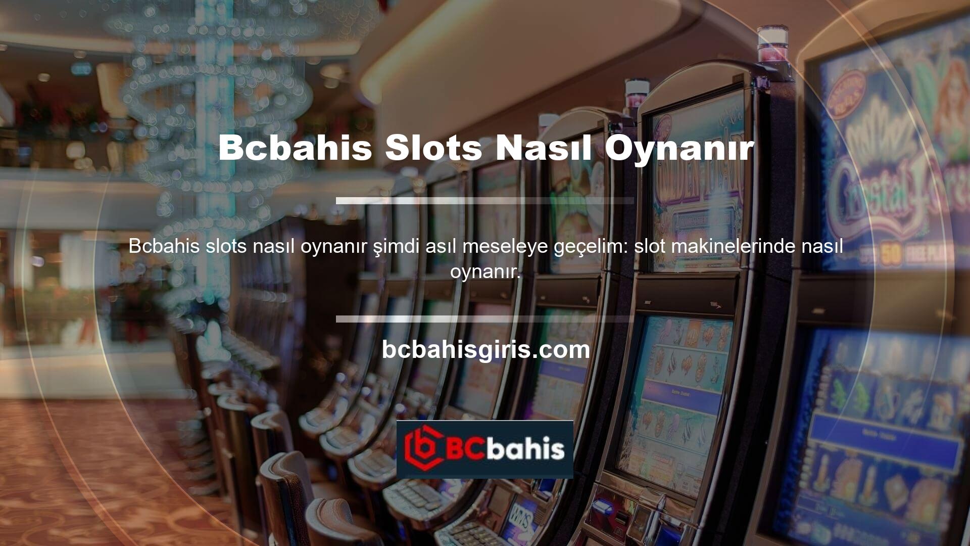 Bcbahis casinonun oyun seçenekleri makineleri basitlikleri ve rasyonellikleri ile karakterize edilir
